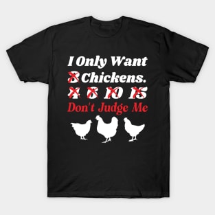 I Only Want 3 Chickens Funny Chicken Farmer T-Shirt